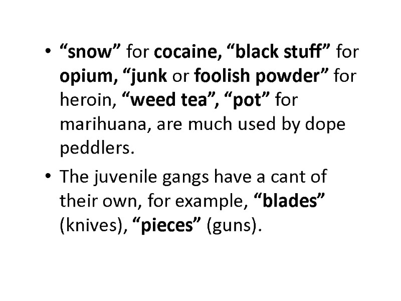 “snow” for cocaine, “black stuff” for opium, “junk or foolish powder” for heroin, “weed